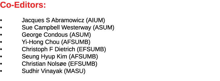 Co-Editors:    Jacques S Abramowicz (AIUM)   Sue Campbell Westerway (ASUM)   George Condous (ASUM)   Yi-Hong Chou (AF   