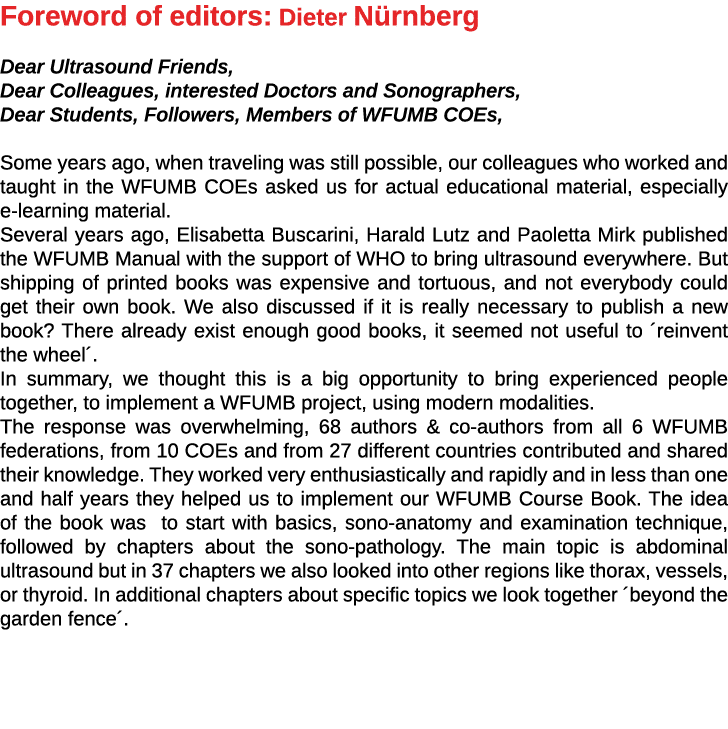 Foreword of editors: Dieter Nürnberg Dear Ultrasound Friends, Dear Colleagues, interested Doctors and Sonographers, D   
